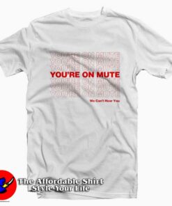 Vintage Youre On Mute We Cant Hear You T shirt On Sale 1