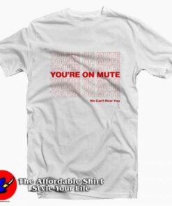 Vintage You're On Mute We Can't Hear You T-shirt On Sale 1 Vintage Youre On Mute We Cant Hear You T shirt On Sale 2