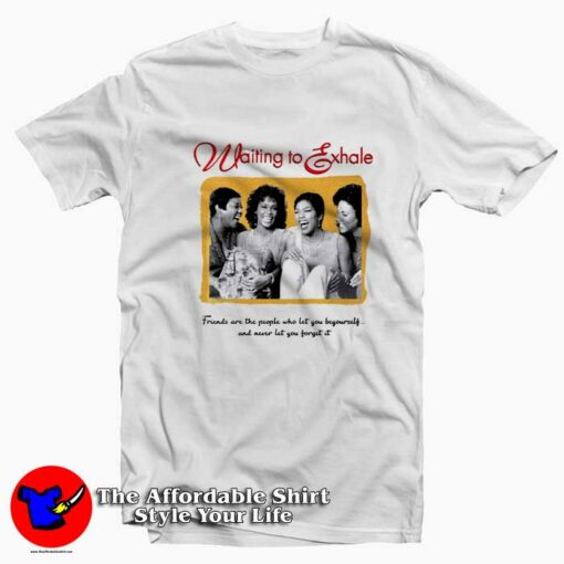 Waiting To Exhale Friends Are The People T-shirt On Sale