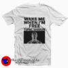 Wake Me When I’m Free Tupac Shakur T-Shirt On Sale