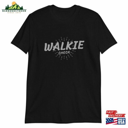 Walkie Check Unisex Shirt Fun Film And Tv Industry Tee For Crew Hoodie Sweatshirt