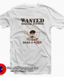 Wanted Dead Or Alive Saddam Hussein T-shirt On Sale