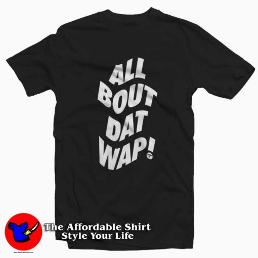 Wap All Bout Dat Wap Parody Cardi B T-shirt On Sale