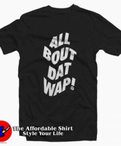 Wap All Bout Dat Wap Parody Cardi B T-shirt On Sale