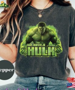 War We Have A Hulk Comfort Colors Shirt Marvel Sweatshirt Hoodie
