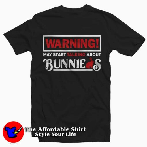 Warning May Start Talk About Bunnies T-Shirt For Gift Easter