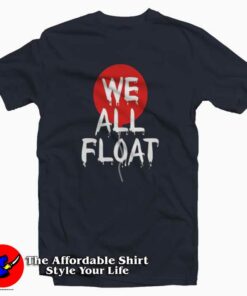We All Float Down Here Unisex T-Shirt We All Float Down Here Unisex T-Shirt