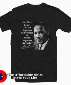 We Must Learn To Live Martin Luther King T-Shirt On Sale We Must Learn To Live Martin Luther King T-Shirt On Sale