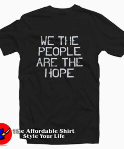 We The People Are The Hope Unisex T-shirt On Sale We The People Are The Hope Unisex T-shirt On Sale