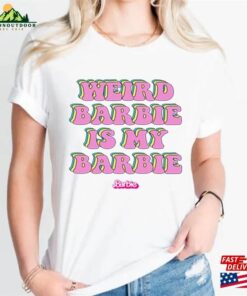 Weird Barbie Is My Shirt Party T-Shirt Sweatshirt Weird Barbie Is My Shirt Party T-Shirt Sweatshirt
