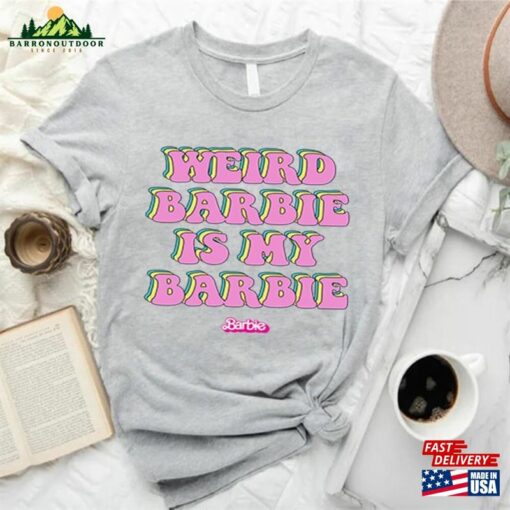 Weird Barbie Is My Shirt Party T-Shirt Sweatshirt