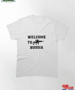 Welcome To Russia T-Shirt Unisex Welcome To Russia T-Shirt Unisex