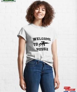 Welcome To Russia T-Shirt Unisex 3 Welcome To Russia T Shirt Unisex 4