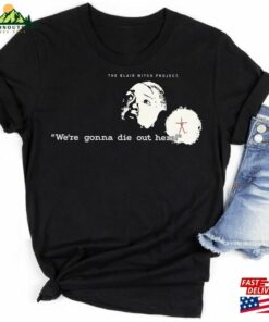We’re Gonna Die Out Here 90S T-Shirt The Blair Graphic Tees Sweatshirt Unisex