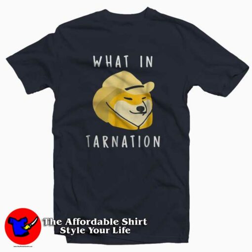 What In Tarnation Funny T Shirt For Gift