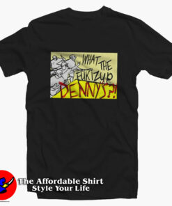 What The Fukizup Dennys Unisex T-Shirt On Sale What The Fukizup Dennys Unisex T-Shirt On Sale