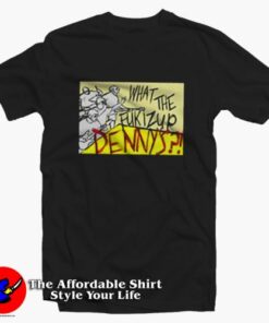 What The Fukizup Dennys Unisex T-Shirt On Sale