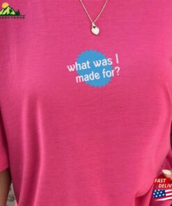 What Was I Made For Billie Eilish Barbie Movie Aesthetic T Shirt Merch Sweatshirt T-Shirt