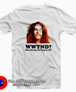 What Would Ted Nugent Do Unisex T-shirt On Sale
