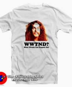 What Would Ted Nugent Do Unisex T-shirt On Sale