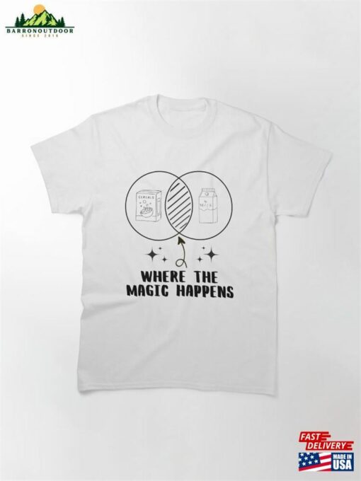 Where The Magic Happens Milk And Cereal Combination Classic T-Shirt Unisex