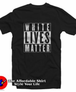 White Lives Matter Graphic Unisex T-Shirt On Sale
