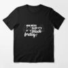 Who Needs Sleep It’s Black Friday For Shopper Holiday Shopping Doorbusters Christmas 2021 Essential T-Shirt Sweatshirt