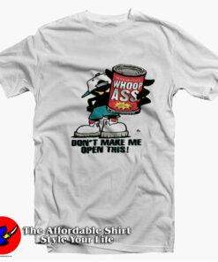 Whoop Ass Dont Make Me Open This T-Shirt On Sale