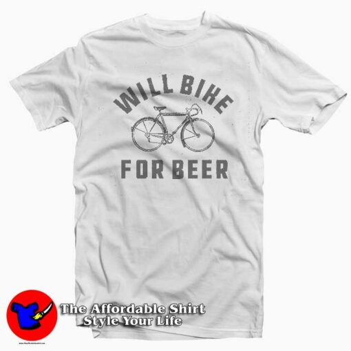 Will Bike For Beer Fun T-Shirt Beer Day