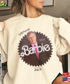 Will Ferrell Movie T-Shirt Barbie 2023 Shirt Sweatshirt Hoodie Will Ferrell Movie T-Shirt Barbie 2023 Shirt Sweatshirt Hoodie
