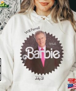 Will Ferrell Movie T-Shirt Barbie 2023 Shirt Sweatshirt Hoodie 3 Will Ferrell Movie T Shirt Barbie 2023 Shirt Sweatshirt Hoodie 4