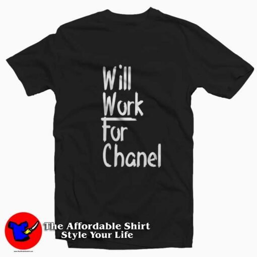 Will Work For Chanel Graphic Unisex T-Shirt On Sale