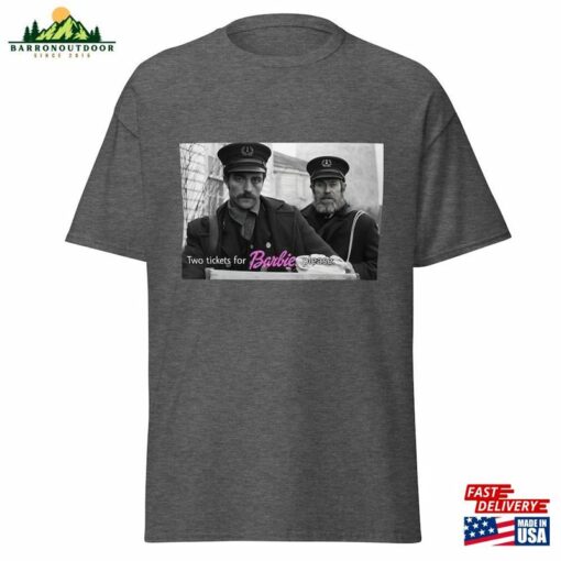 Willem Dafoe And Robert Pattinson From The Lighthouse Movie Want Tickets For Barbie Classic T-Shirt