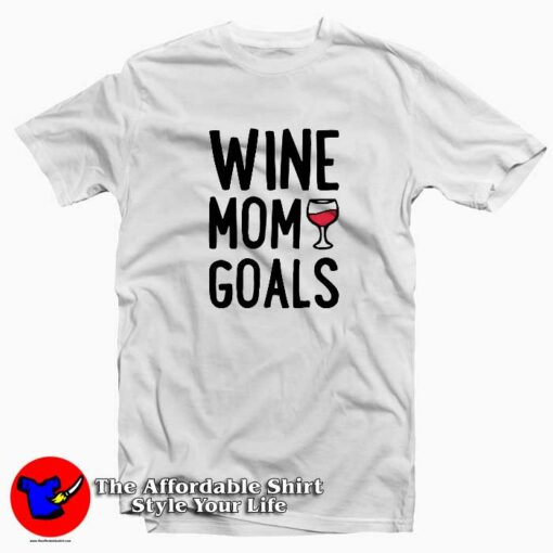 Wine Mom Goals Unisex T-Shirt Cheap