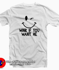 Wink If You Want Me Unisex T-shirt On Sale Wink If You Want Me Unisex T-shirt On Sale