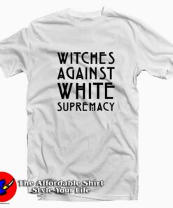 Witches Against White Supremacy Unisex T-shirt Trends Witches Against White Supremacy Unisex T-shirt Trends