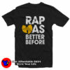 WuTang Clan Rap Was Better Before Hip Hop T-Shirt On Sale
