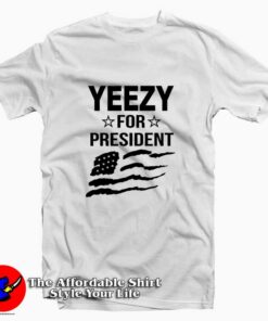 YEZZY FOR President Tee Shirt