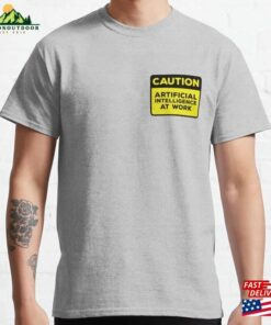 Yellow Road Sign Caution Artificial Intelligence At Work Classic T-Shirt Sweatshirt Yellow Road Sign Caution Artificial Intelligence At Work Classic T-Shirt Sweatshirt
