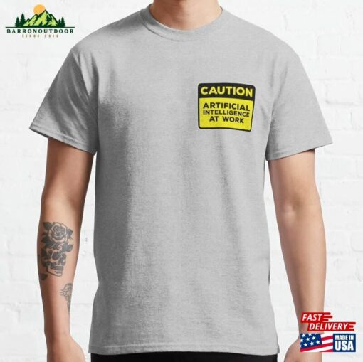 Yellow Road Sign Caution Artificial Intelligence At Work Classic T-Shirt Sweatshirt