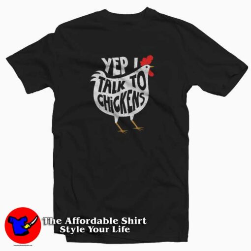 Yep I Talk To Chickens Graphic T-Shirt Cheap