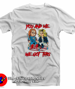 You And Me We Got This Chucky Tiffany T-Shirt On Sale