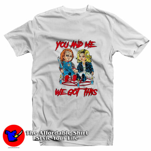 You And Me We Got This Chucky Tiffany T-Shirt On Sale