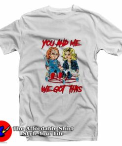 You And Me We Got This Chucky Tiffany T-Shirt On Sale