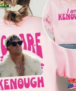 You Are Kenough Ryan Gosling Barbie 2023 Sweatshirt I Am Shirt Funny Movie T-Shirt Classic You Are Kenough Ryan Gosling Barbie 2023 Sweatshirt I Am Shirt Funny Movie T-Shirt Classic