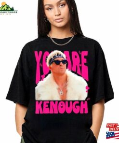 You Are Kenough Ryan Gosling Shirt Hoodie Classic You Are Kenough Ryan Gosling Shirt Hoodie Classic