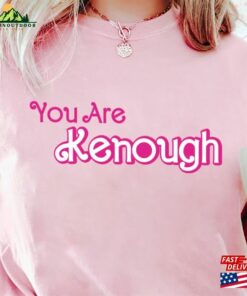You Are Kenough Shirt Barbie Funny Birthday Crew Unisex Hoodie You Are Kenough Shirt Barbie Funny Birthday Crew Unisex Hoodie