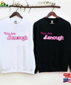 You Are Kenough Shirt Barbie Funny Birthday Crew Unisex Hoodie 3 You Are Kenough Shirt Barbie Funny Birthday Crew Unisex Hoodie 4