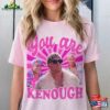 You Are Kenough T-Shirt Ryan Gosiing Sweatshirt Barbi 2023 Tee Hoodie