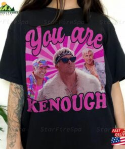 You Are Kenough T-Shirt Ryan Gosiing Sweatshirt Barbi 2023 Tee Hoodie